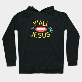 Y'all Need Jesus | Christian Saying Hoodie